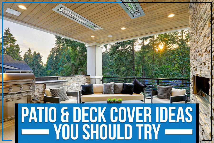 Patio & Deck Cover Ideas You Should Try