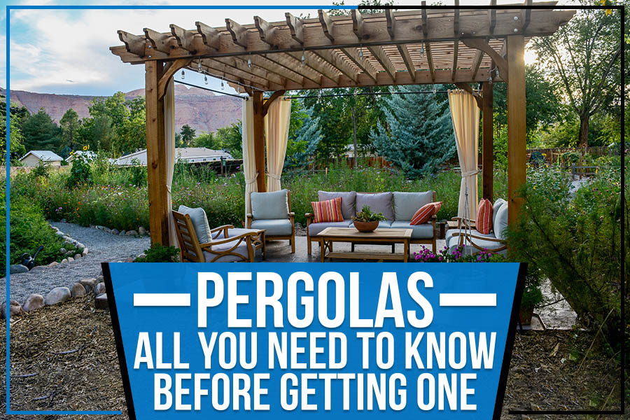 Pergolas: All You Need To Know Before Getting One