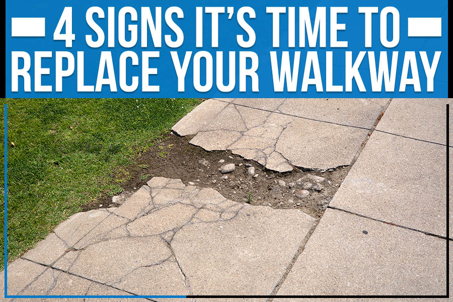 4 Signs It’s Time To Replace Your Walkway