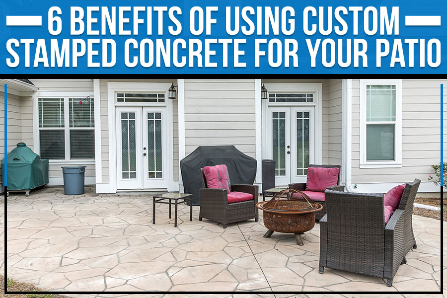 6 Benefits Of Using Custom Stamped Concrete For Your Patio